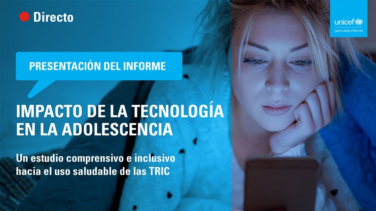 Presentación del informe Impacto de la Tecnología en la Adolescencia ...